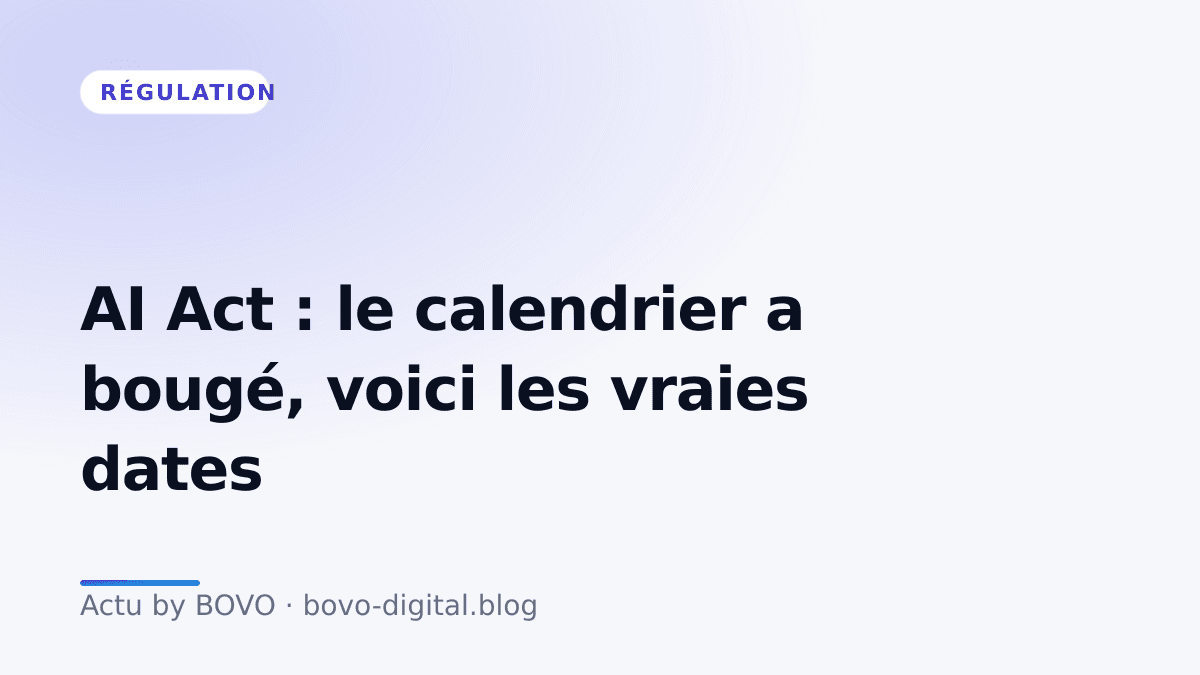 AI Act : le calendrier a bougé, voici les dates qui comptent