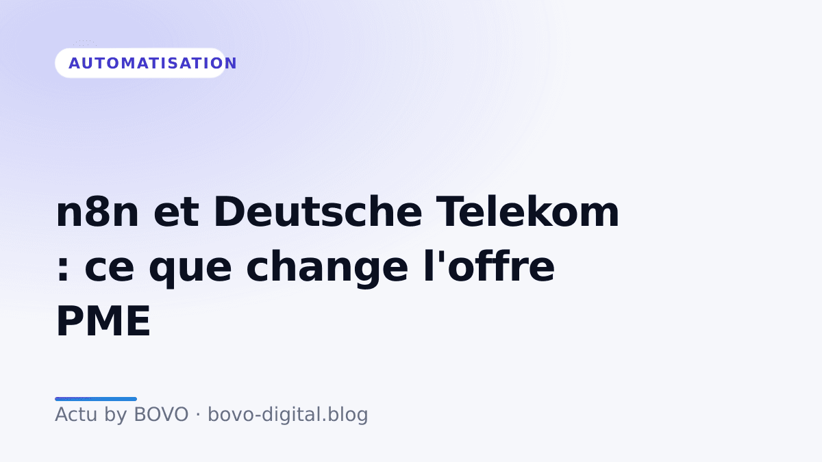 n8n et Deutsche Telekom : ce que change l'offre pour les PME